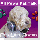 pet podcast - All Paws Pet Talk on Pet Life Radio
