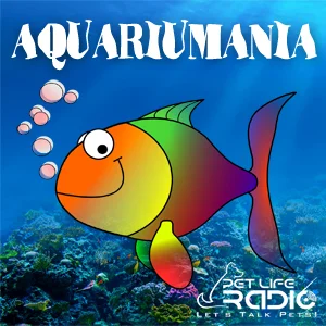 Aquariumania on Pet Life Radio