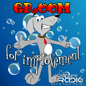 Groom For Improvement on Pet Life Radio