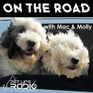On the Road with Mac & Molly on Pet Life Radio